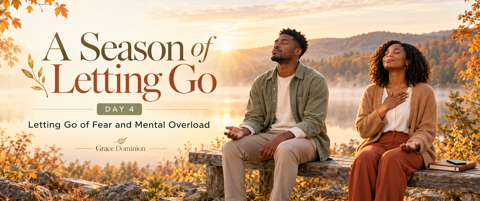 Finding Peace in a World That Never Stops: Day 4, Letting Go of Fear and Mental Overload