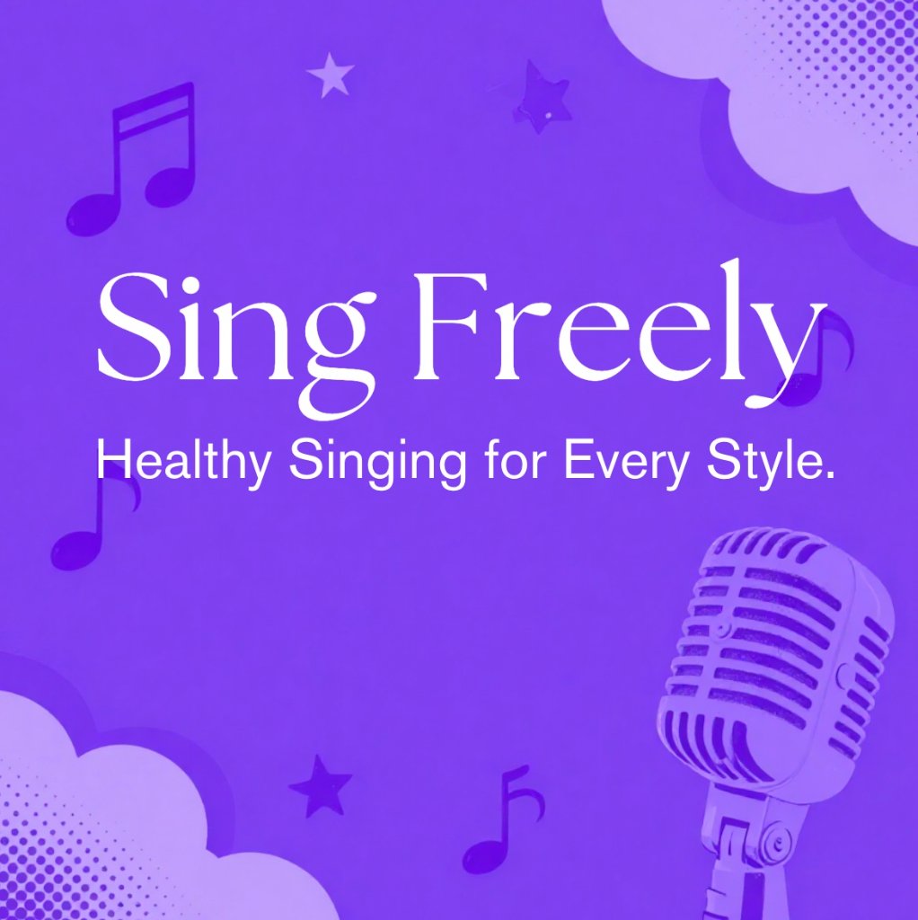 Sing Freely — Healthy Singing for Every Style
