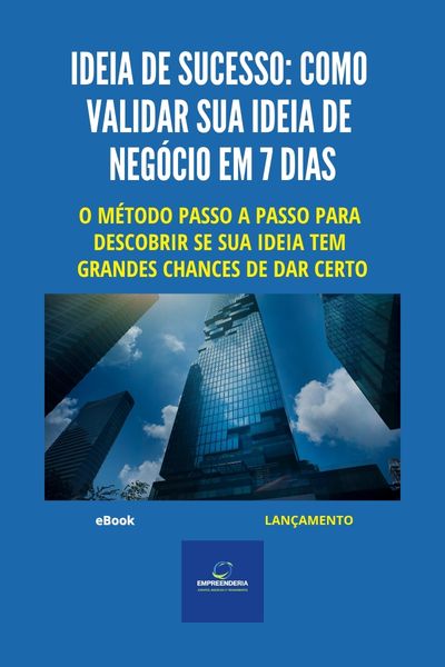 Ideia de Sucesso: Como Validar sua ideia de negócio em 7 dias