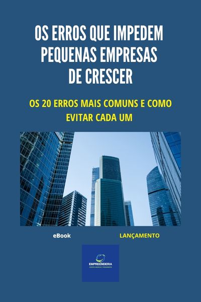 Os Erros que Impedem Pequenas Empresas de Crescer
