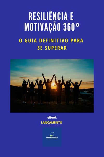 Resiliência e Motivação 360°: O Guia Definitivo para se Superar