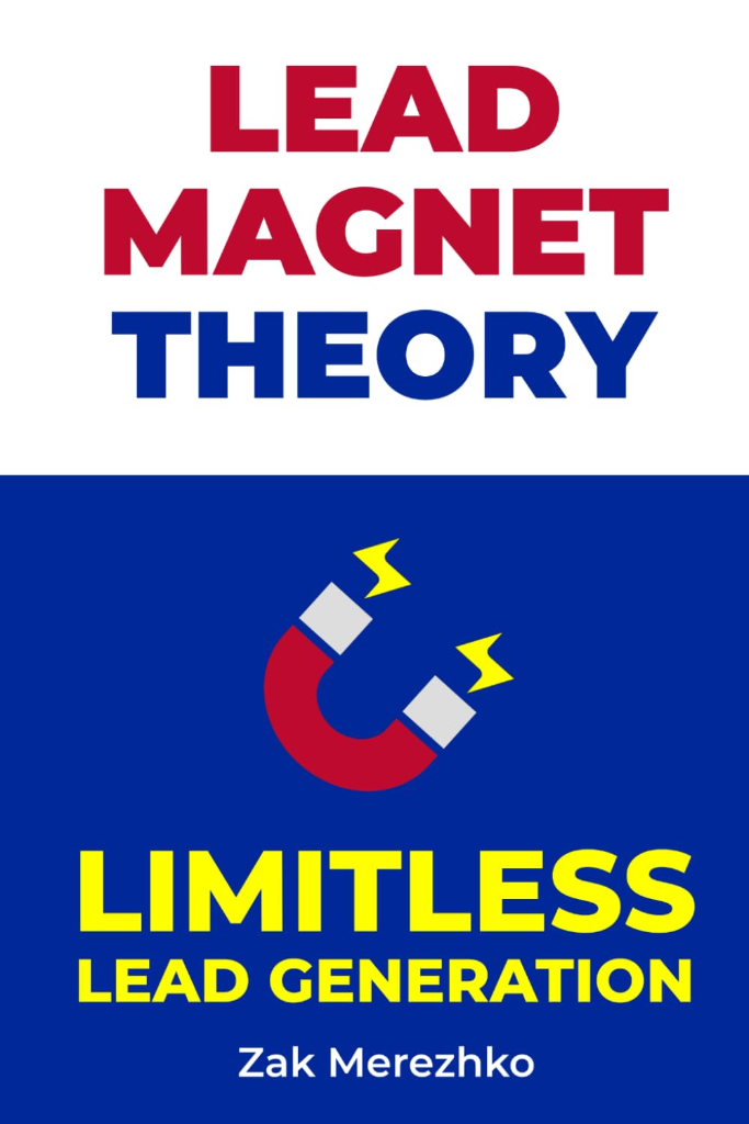 Lead Magnet Theory: Limitless Lead Generation (Book)