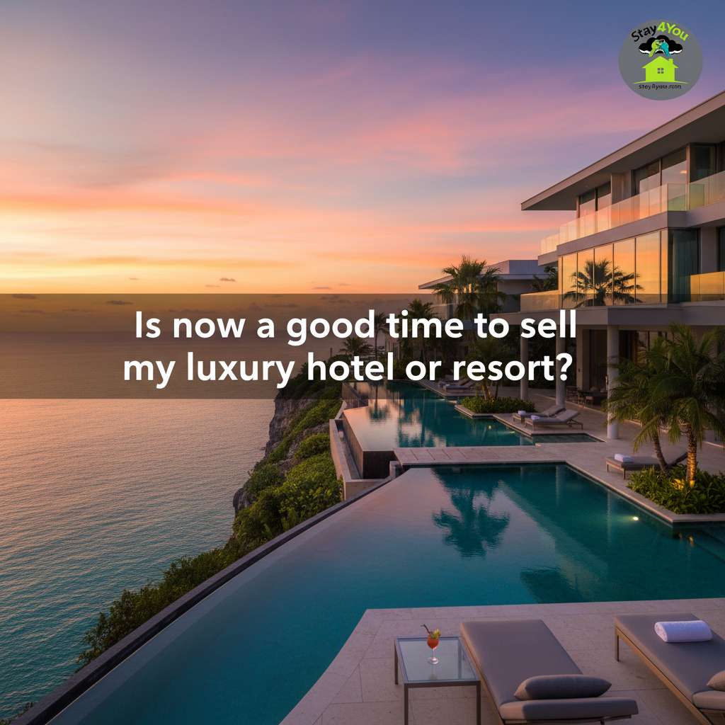 When to Sell Your Luxury Hotel or Resort - Expert Guide