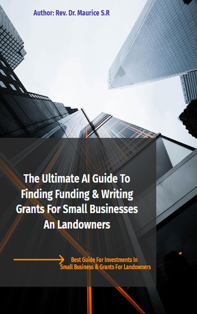 The Ultimate AI Guide To Finding Funding & Writing Grants For Small Businesses & Landowners