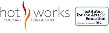 Hot Works — Institute for the Arts & Education, Inc.