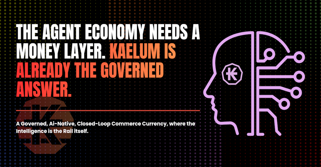 The Agent Economy Needs a Money Layer. KAELUM Is Already the Governed Answer.