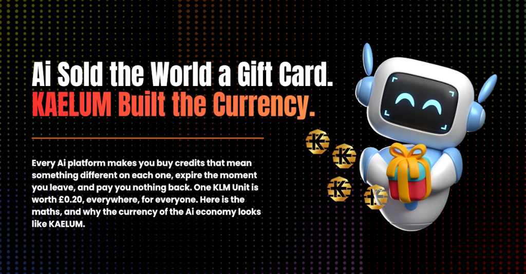 Ai Sold the World a Gift Card. KAELUM Built the Currency.