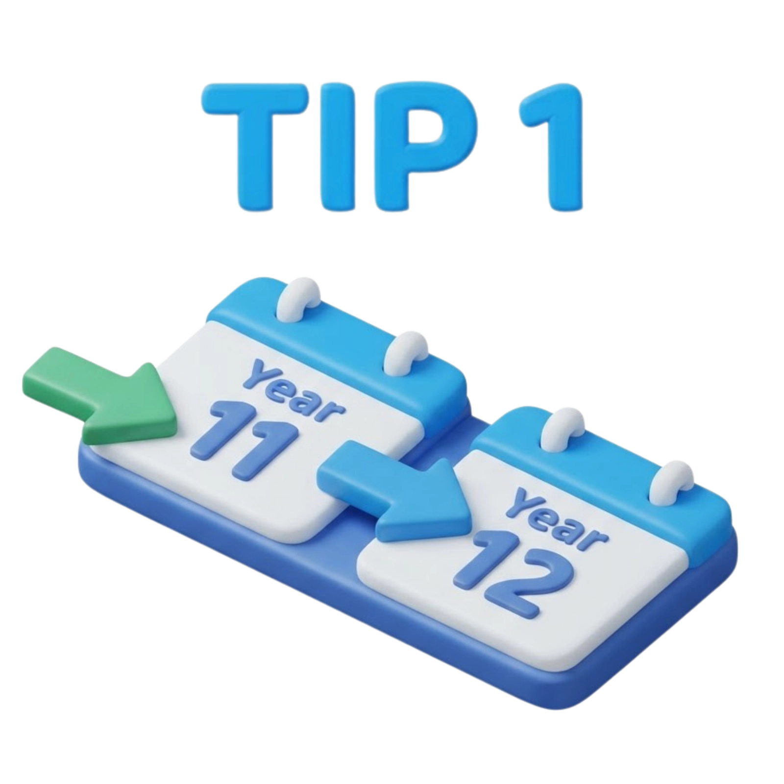 3D clay TIP 1 illustration showing Year 11 and Year 12 calendar blocks with directional arrows