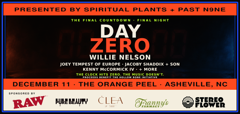 DAY ZERO — Willie Nelson, Joey Tempest of Europe, Jacoby Shaddix + Son, Kenny McCormick IV — December 11, The Orange Peel, Asheville NC