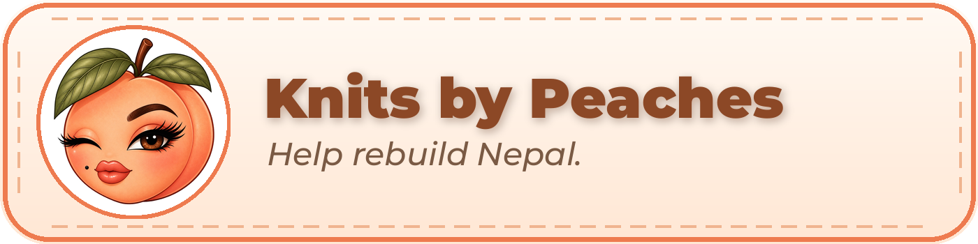 Knits by Peaches — Help rebuild Nepal