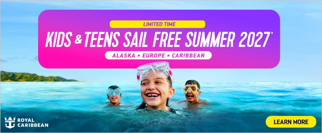Kids & Teens Sail Free Summer 2027 — Alaska, Europe, Caribbean