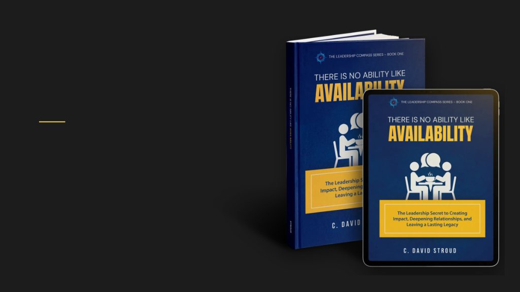 There Is No Ability Like Availability · Book One of the Leadership Compass Series, by C. David Stroud.