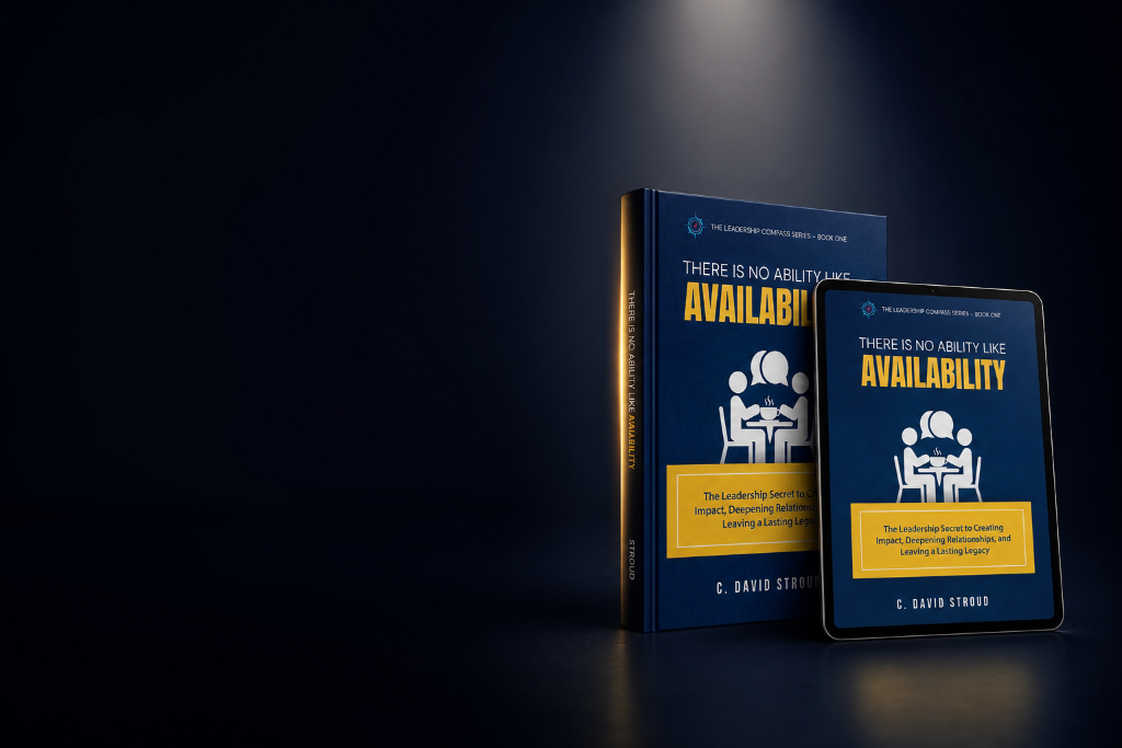 There Is No Ability Like Availability · Book One of the Leadership Compass Series, by C. David Stroud.