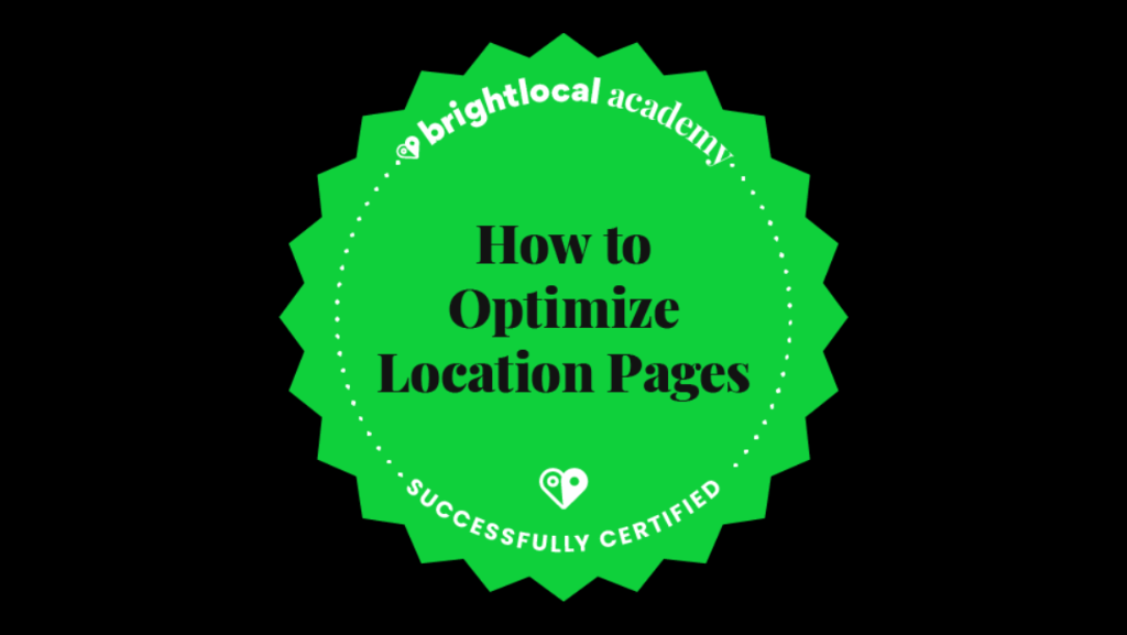 BrightLocal Academy - How to Optimize Location Pages