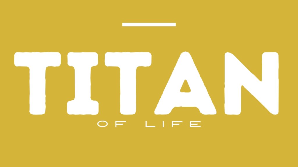 Titan of Life — Start Your Journey