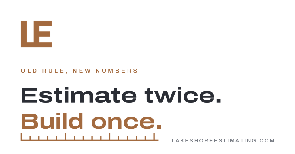 Estimate twice. Build once.