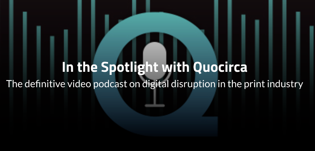 Quocirca Print Podcast / In the Spotlight
