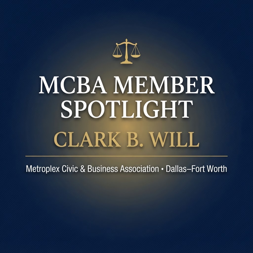 MCBA Member Spotlight: Clark B. Will — 45 Years of Civil Trial Experience Serving Dallas–Fort Worth Business