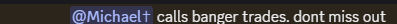 Discord community feedback saying Michael calls banger trades