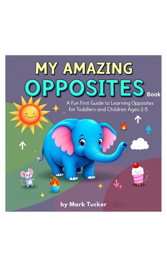 My Amazing Opposites Book