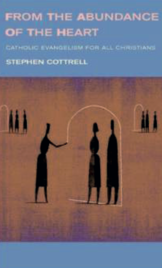 From the Abundance of the Heart by Stephen Cottrell