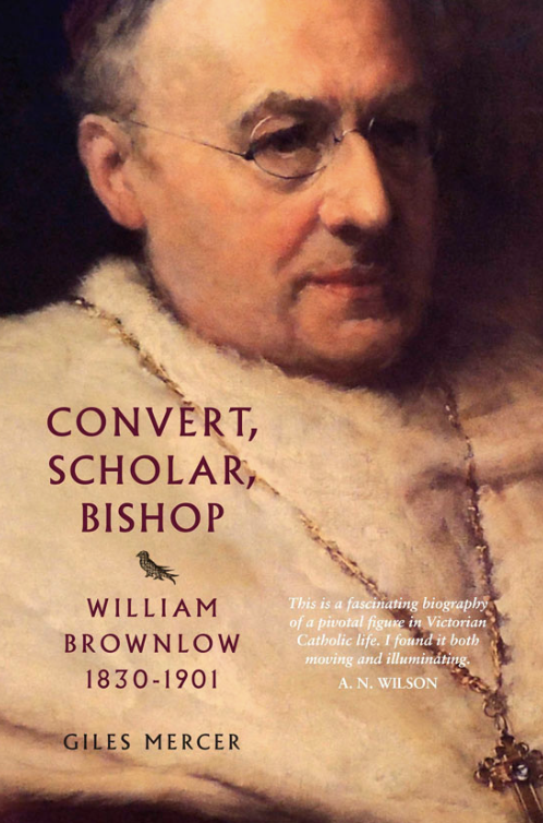 Convert, Scholar, Bishop — William Brownlow 1830-1901 by Giles Mercer