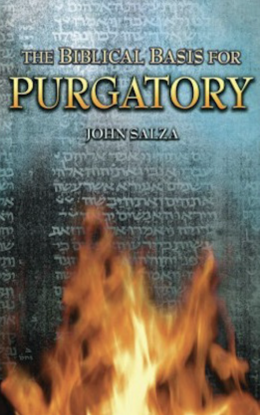 The Biblical Basis for Purgatory by John Salza