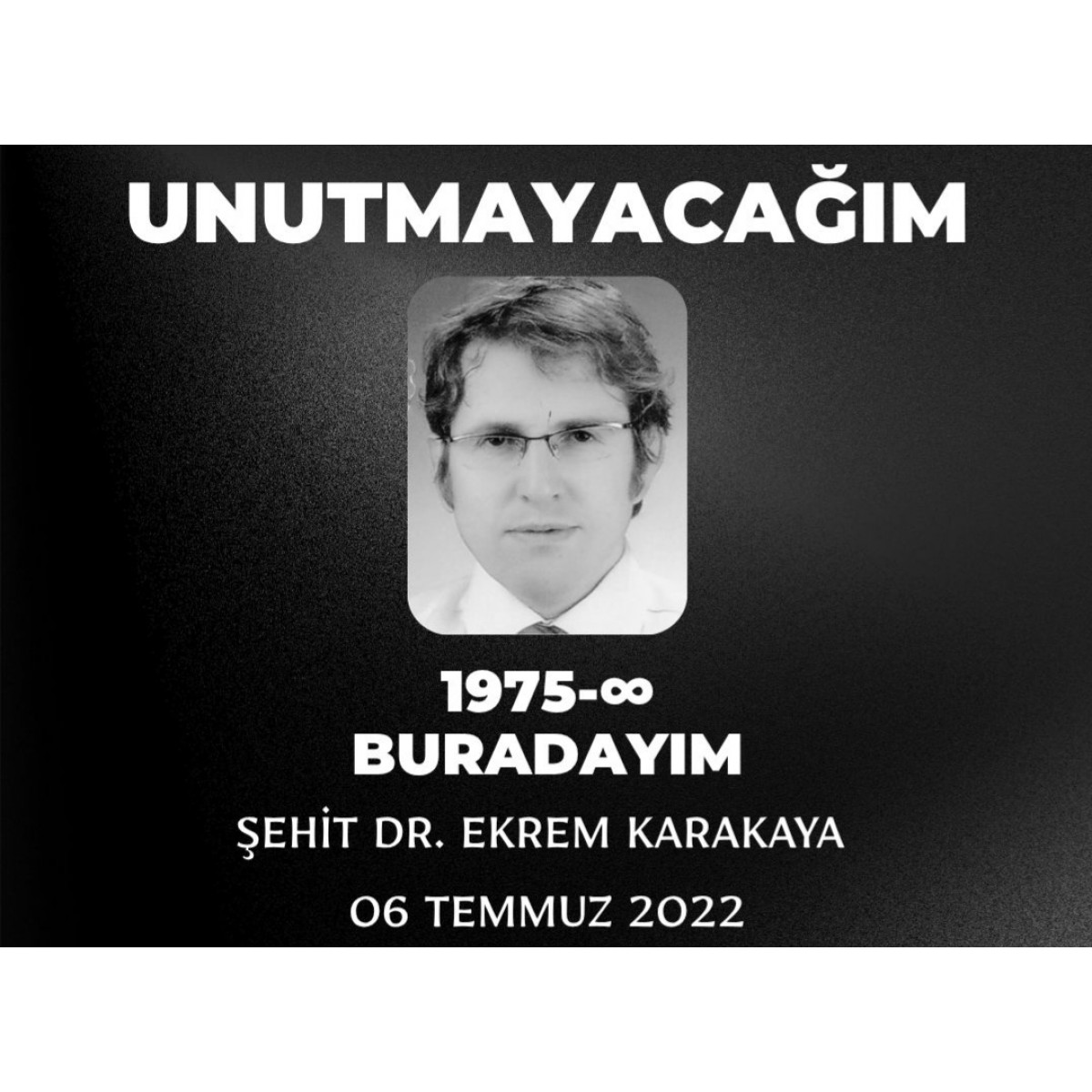 Şehit Dr. Ekrem Karakaya'yı Unutmadık
