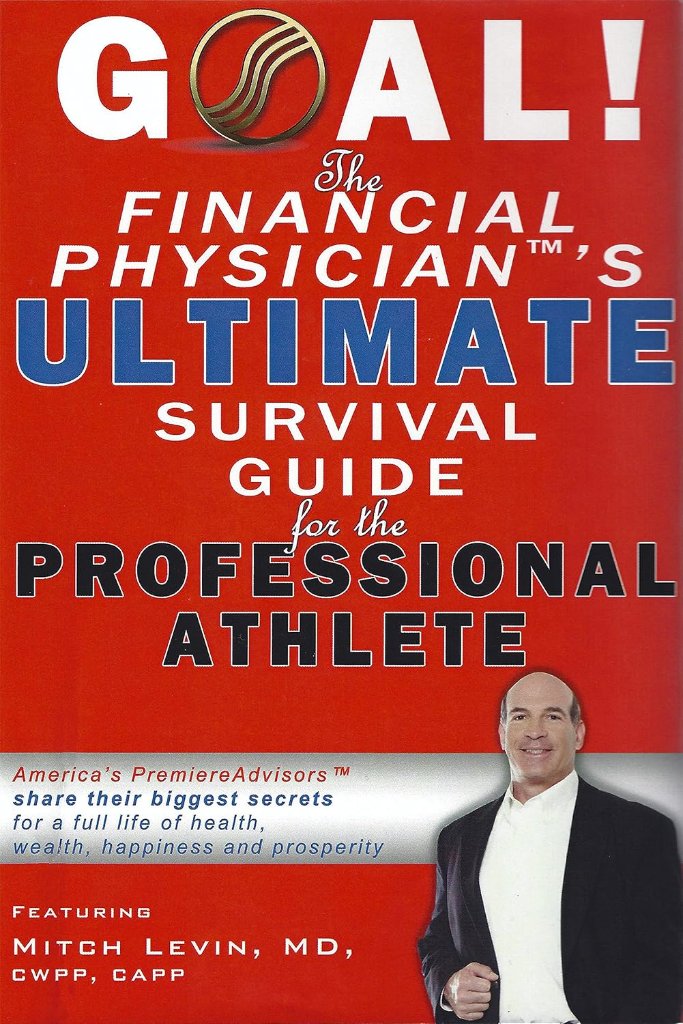 GOAL! The Financial Physician's Ultimate Survival Guide for the Professional Athlete