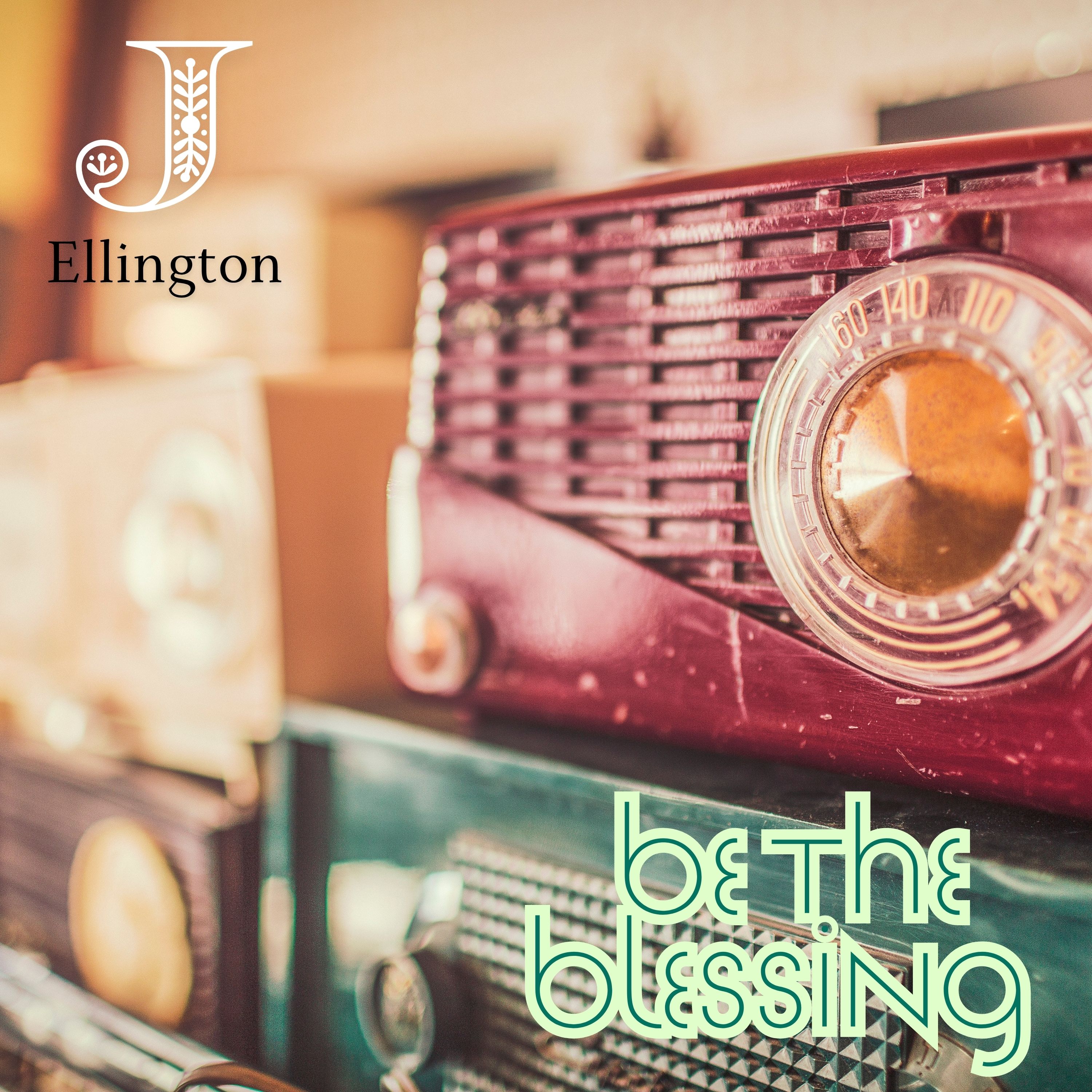 J Ellington — Be the Blessing