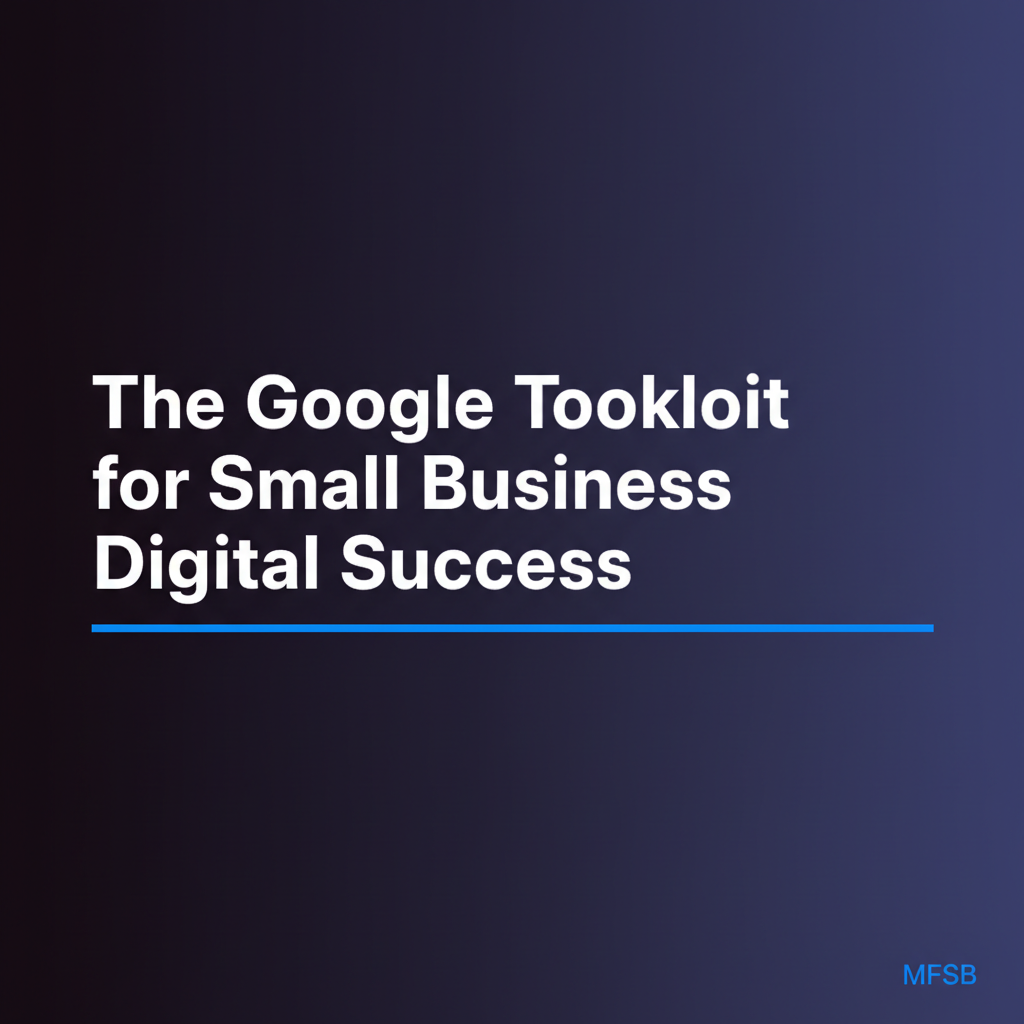 The Google Toolkit for Small Business Digital Success