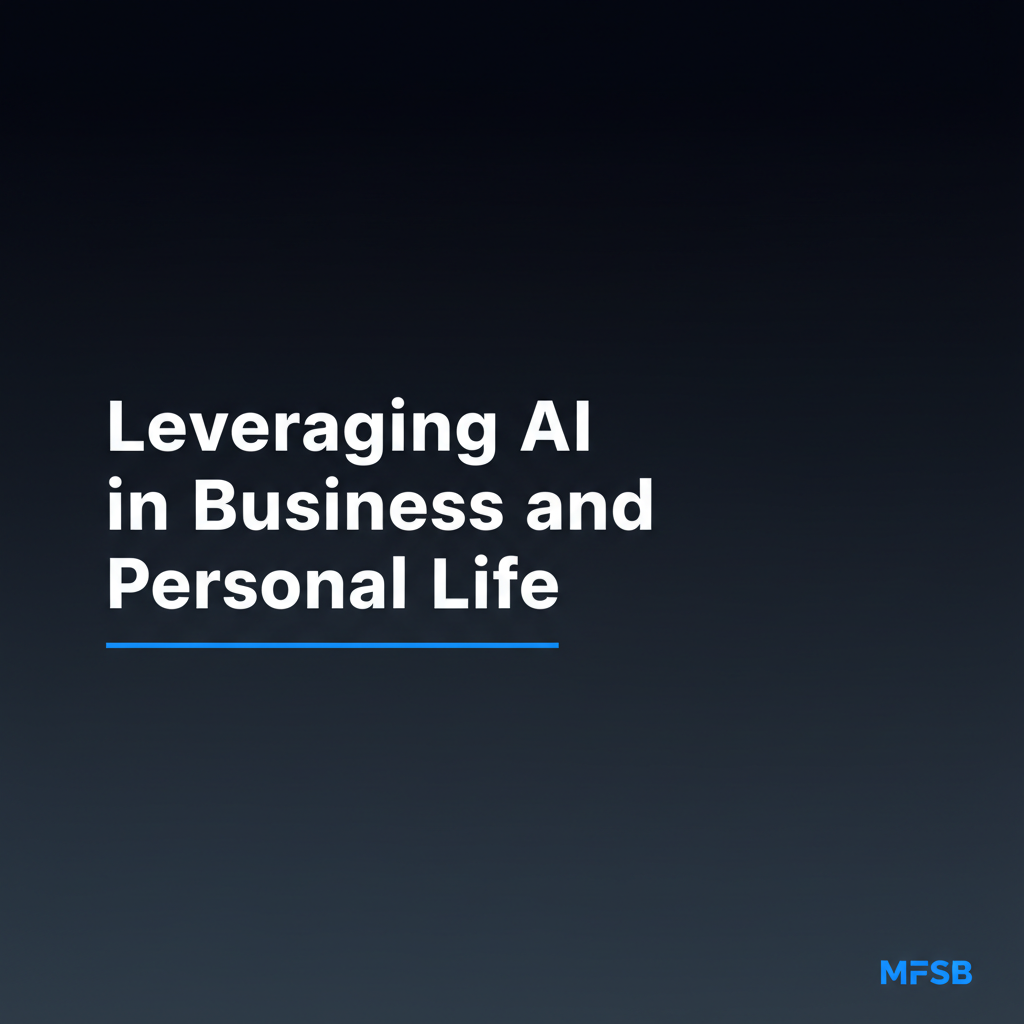 Leveraging AI in Business and Personal Life