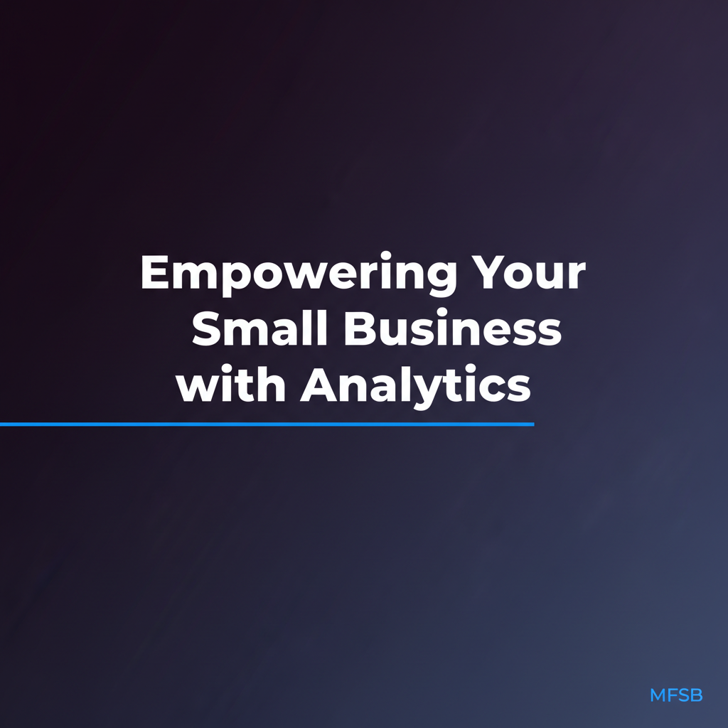 Empowering Your Small Business with Analytics