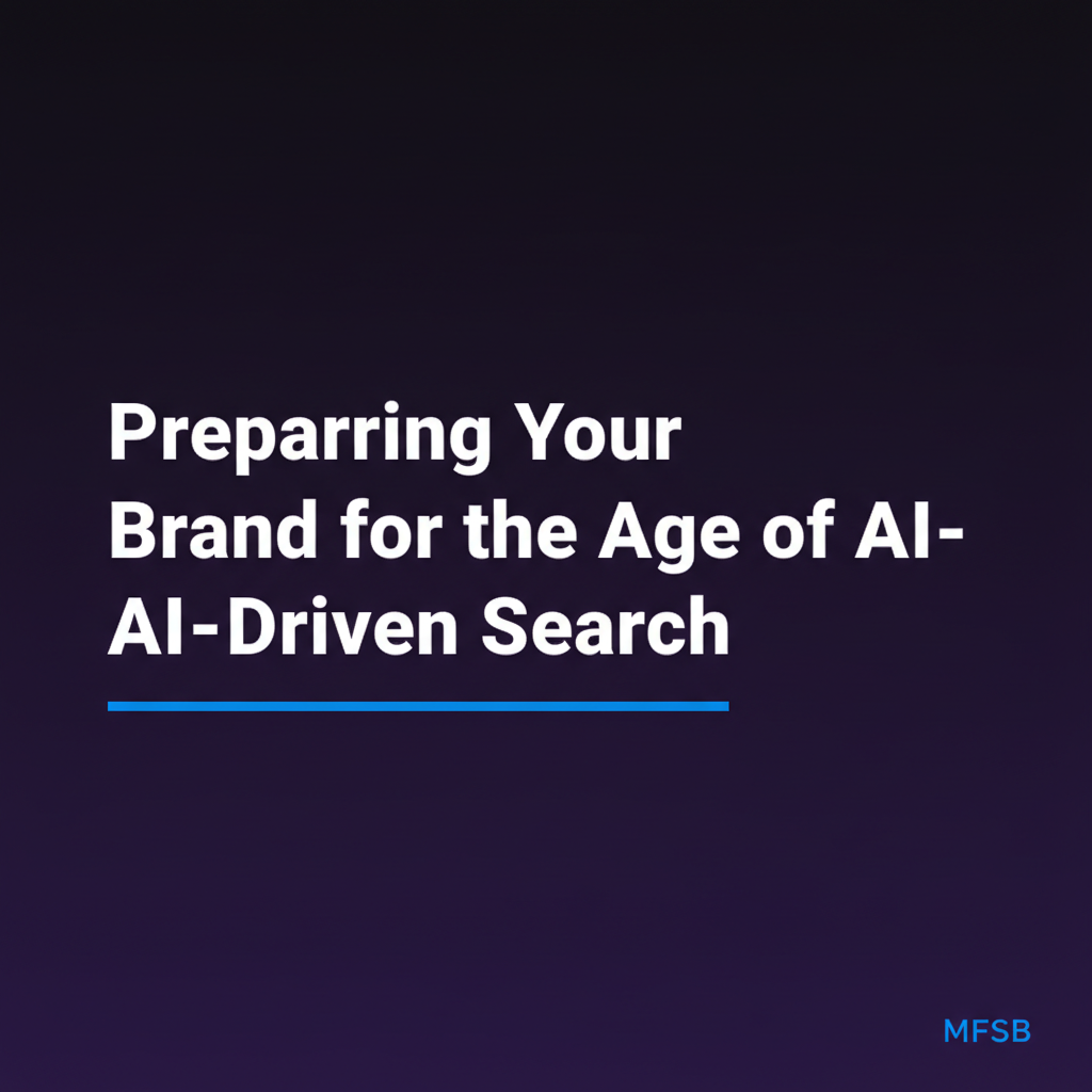 Preparing Your Brand for the Age of AI-Driven Search