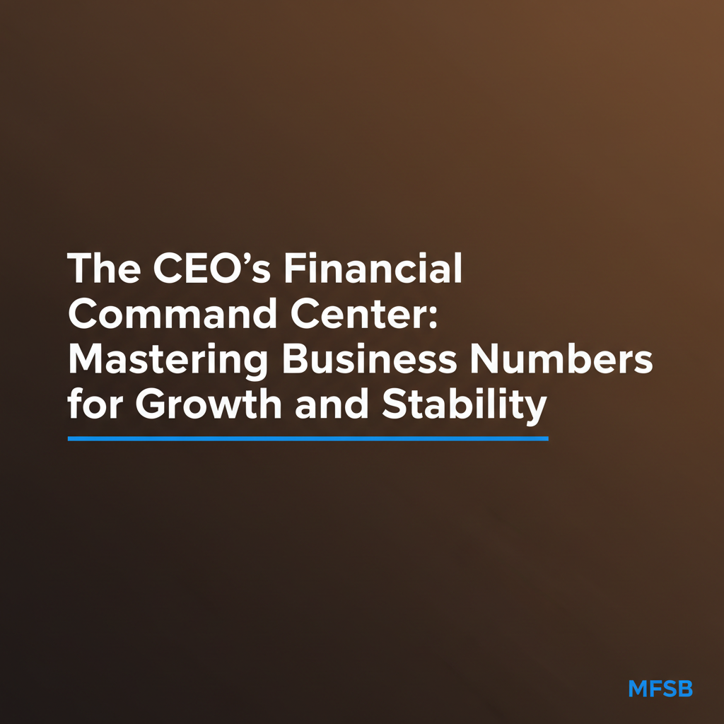 The CEO’s Financial Command Center: Mastering Business Numbers for Growth and Stability