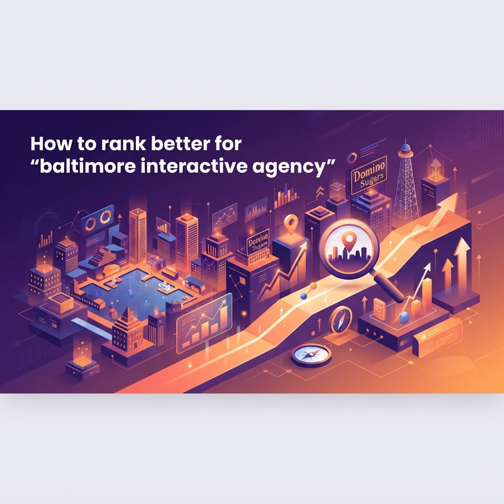 Mastering Search Visibility: How to Rank for 'Baltimore Interactive Agency'