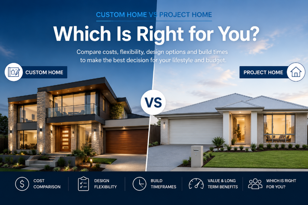 Custom home vs project home comparison — Compare the key differences in design, flexibility, cost and lifestyle.