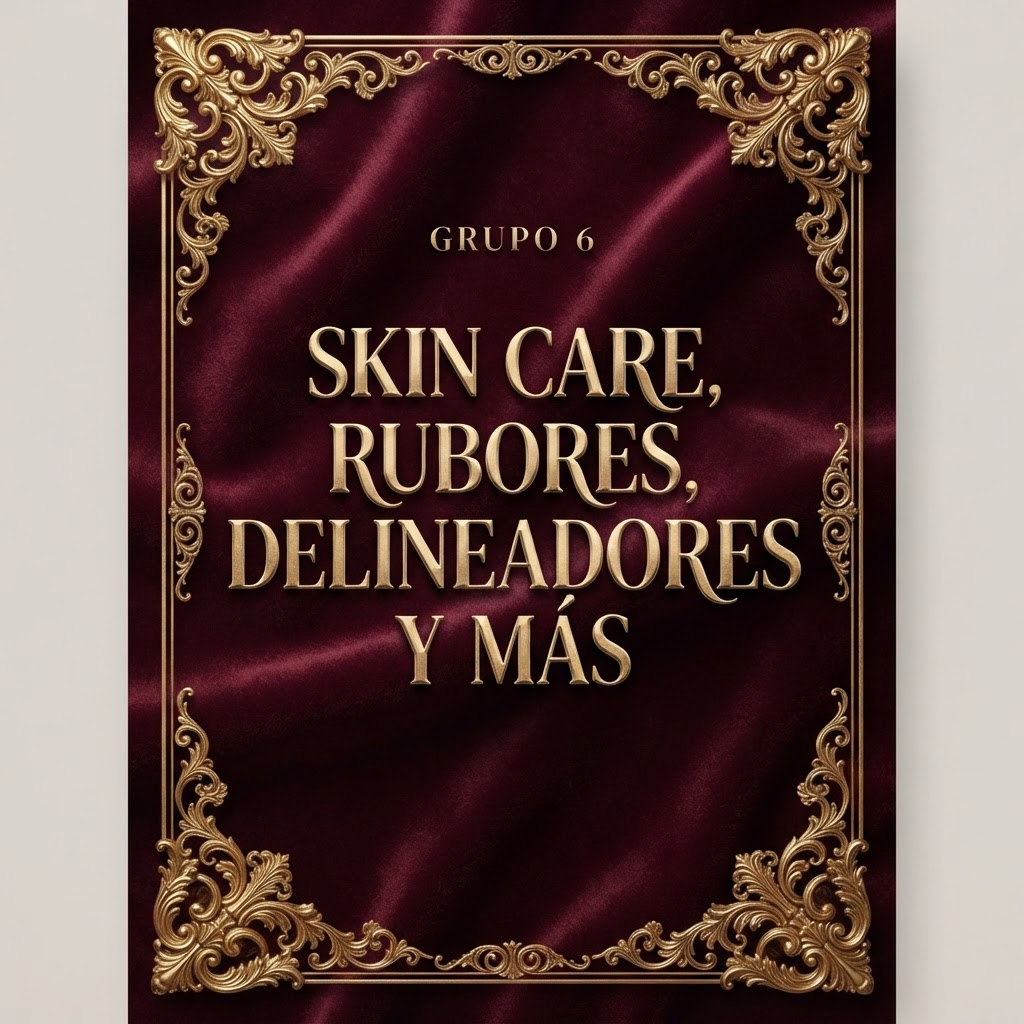 GRUPO 6 - SKIN CARE, RUBORES, DELINEADORES Y MÁS