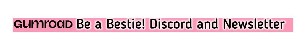 Be a Bestie! Discord and Newsletter
