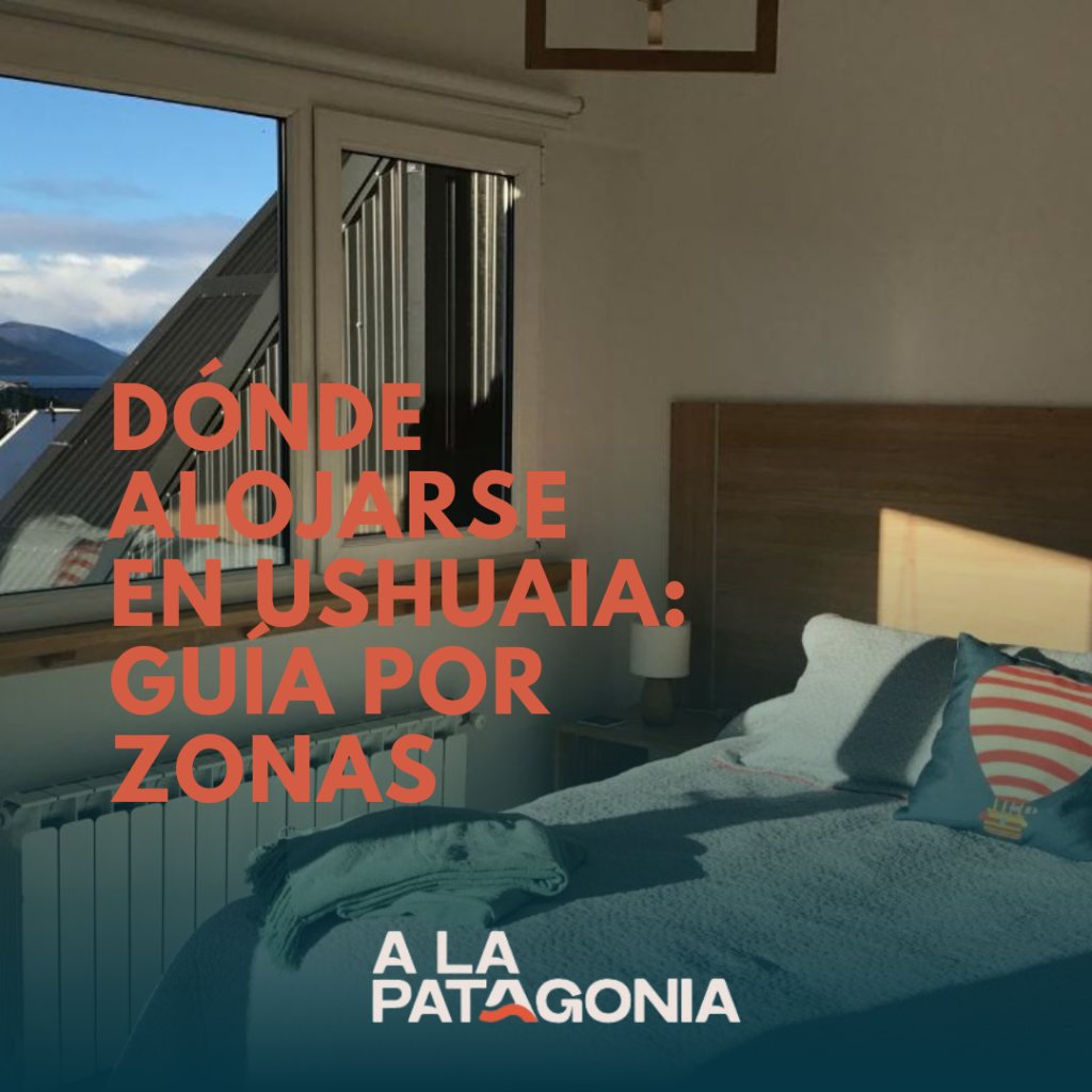 Dónde alojarse en Ushuaia: guía por zonas