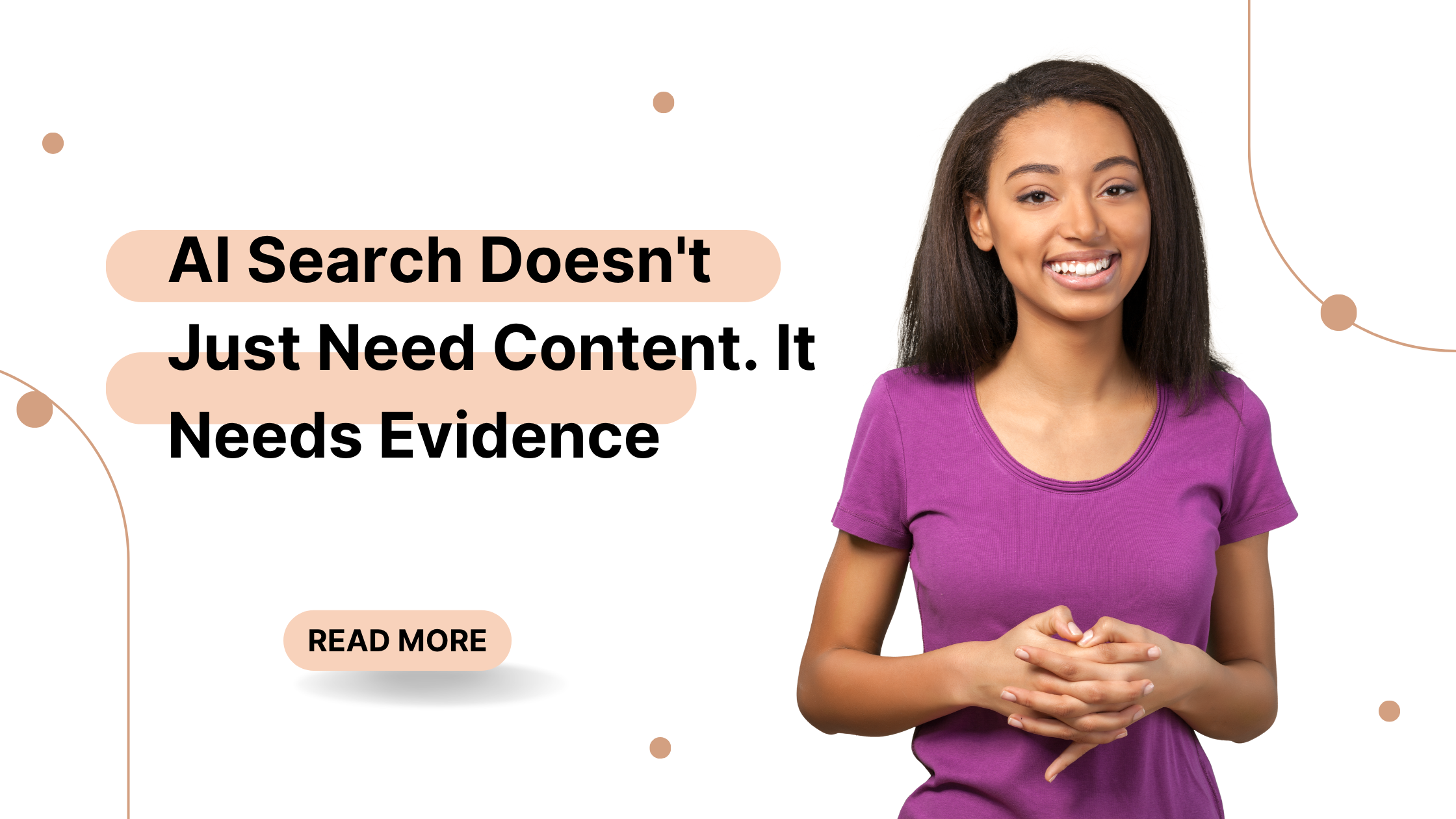 AI Search Doesn't Just Need Content. It Needs Evidence.