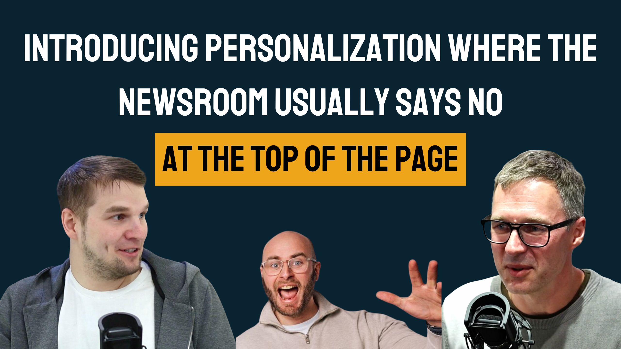 Insight Shapes News with Ivar Krustok, Nils Ove Håland Riise and Tarmo Paju: Introducing personalization where the newsroom usually says no — at the top of the page