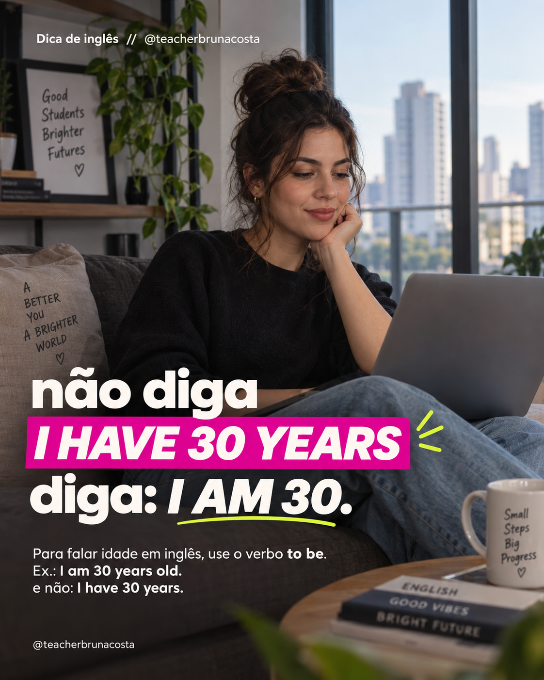 Post educativo de gramática: não diga I have 30 years, diga I am 30