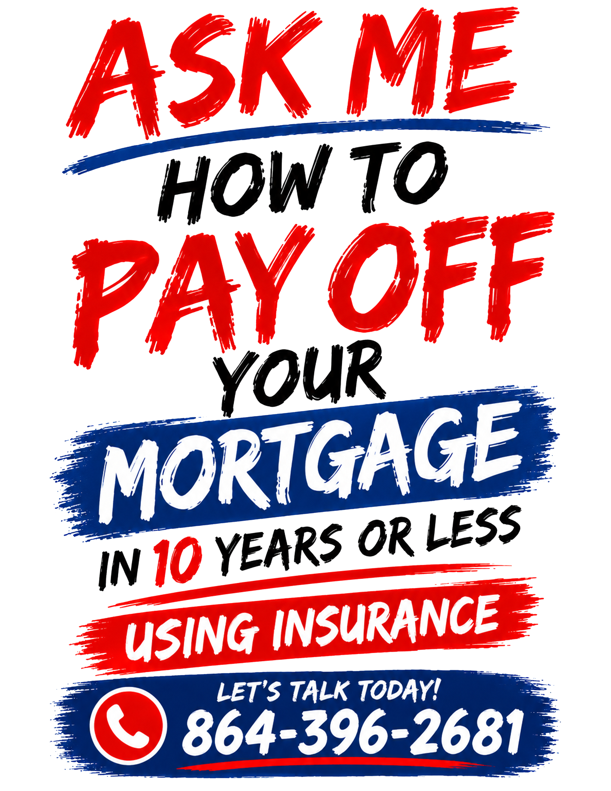 Ask Me How To Pay Off Your Mortgage In 10 Years Or Less Using Insurance