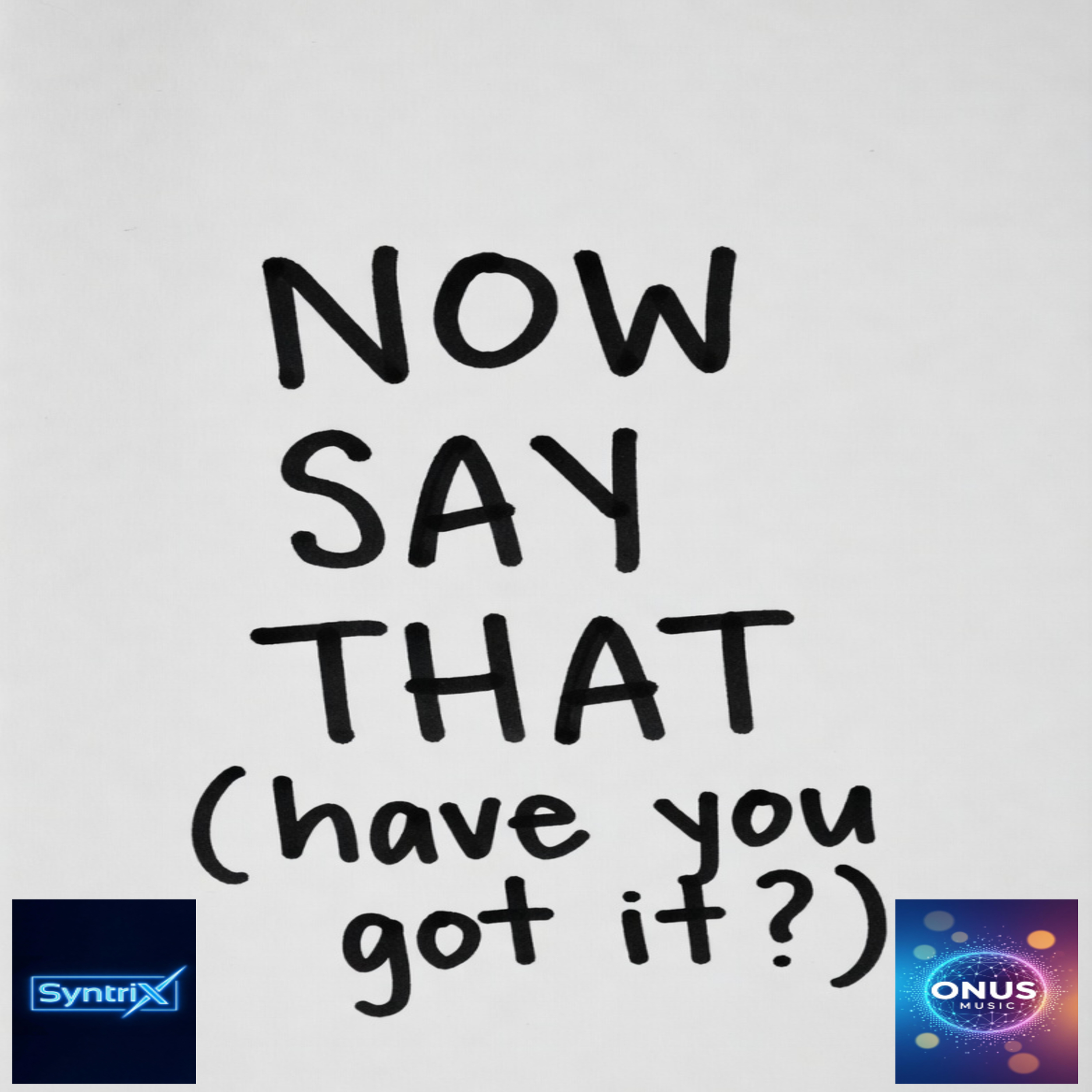NOW SAY THAT by SyntriX