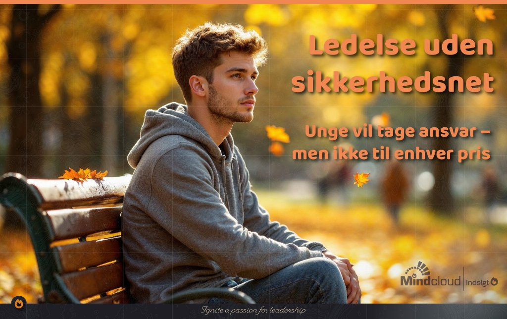 Ledelse uden sikkerhedsnet – unge vil tage ansvar, men ikke til enhver pris — Mindcloud