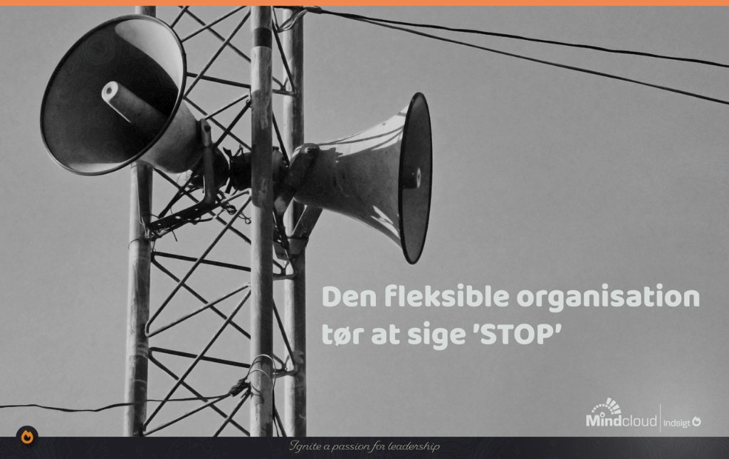 Den fleksible organisation tør at sige “STOP” — Mindcloud