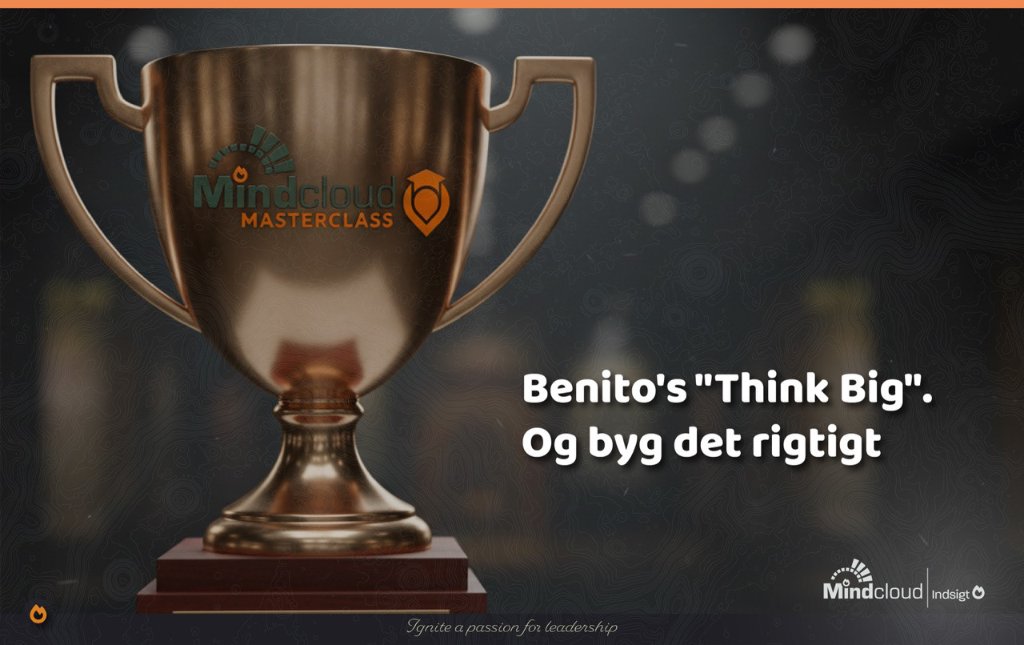 Benito's "Think Big". Og byg det rigtigt — Mindcloud