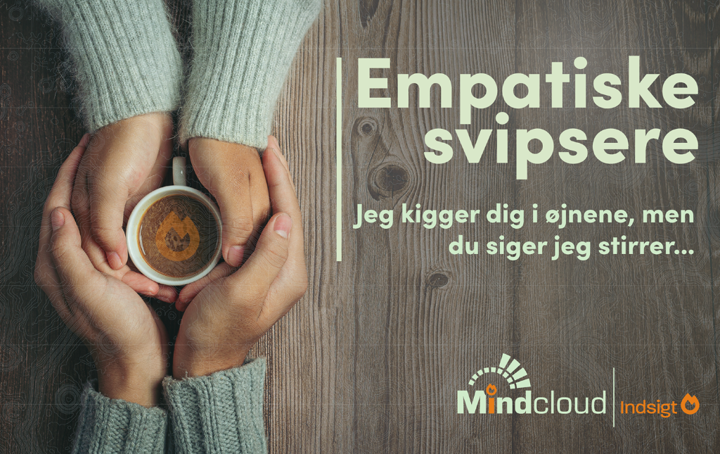 Empatiske svipsere – Jeg kigger dig i øjnene, men du siger jeg stirrer (3/3) — Mindcloud