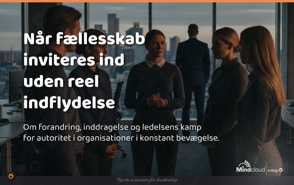 Når fællesskabet inviteres ind uden reel indflydelse — Mindcloud
